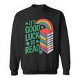 Women's Its Good Luck To Read Rainbow Reading Books Sweatshirt