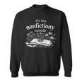 Women's Its Too Nonfictiony Outside Book Lover Humor Sweatshirt