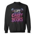 Women's I Lift So I Can Carry More Books Reader Weightlifting Sweatshirt