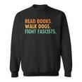 Women's Read Books Walk Dogs Fight Fascists Sweatshirt Women's Read Books Walk Dogs Fight Fascists Sweatshirt