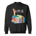 Women's Reading Books Librarian Reader Nerd I'm Ok Sweatshirt