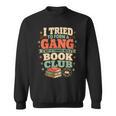 Women's I Tried To Form A Gang But It Turned Into A Book Club Sweatshirt