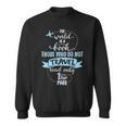 The World Is a Book Go Travel Travelling T-Shirt Sweatshirt The World Is a Book Go Travel Travelling T-Shirt Sweatshirt