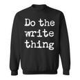 Do The Write Thing Author Book Journalist Novelist Sweatshirt Do The Write Thing Author Book Journalist Novelist Sweatshirt