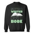 Writing Book Novel Writer & Published Author Save A Writer Sweatshirt