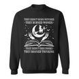 They Didn't Burn Witches They Burned Women And Ban Books Sweatshirt They Didn't Burn Witches They Burned Women And Ban Books Sweatshirt
