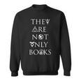 They Are Not Only Books Book Lover Sweatshirt