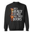 Yes I Really Do Need All These Books Giraffe Zoo Animal King Sweatshirt Yes I Really Do Need All These Books Giraffe Zoo Animal King Sweatshirt