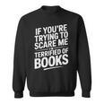If You'Re Trying To Scare Me I'm Terrified Of Books Retro Sweatshirt