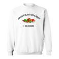 Archaeolibrariologist I Dig Books Witty Unique Play On Words Sweatshirt