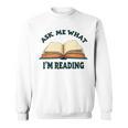 Ask Me What I'm Reading Sweatshirt