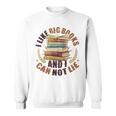 I Like Big Books And I Can Not Lie Book Lovers Reading Sweatshirt
