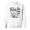 My Book Club Reads Between The Wines Reading Group Sweatshirt