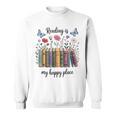 Book Lover Floral Reading Is My Happy Place Sweatshirt Book Lover Floral Reading Is My Happy Place Sweatshirt