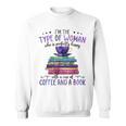 Book Lover I'm The Type Of Happy Woman With Coffee And Books Sweatshirt Book Lover I'm The Type Of Happy Woman With Coffee And Books Sweatshirt