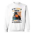 If My Book Is Open Your Mouth Should Be Closed Sweatshirt