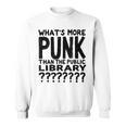 Book Reader What's More Punk Than The Public Library Sweatshirt