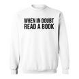 Book Reader When In Doubt Read A Book Sweatshirt