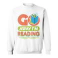 Book Reading Library Go Away Im Reading Sweatshirt Book Reading Library Go Away Im Reading Sweatshirt
