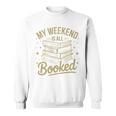 My Weekend Is All Booked Reading Book Lover Sweatshirt