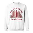 All Booked For Valentines Day Bookish Readers Book Lovers Sweatshirt