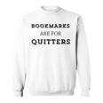 Bookmarks Are For Quitters Book Club Reader Saying Sweatshirt