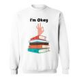 Too Many Books Book Lover I'm Okay Book Lovers Day Sweatshirt Too Many Books Book Lover I'm Okay Book Lovers Day Sweatshirt