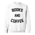 Books And Coffee Reading Lover Sweatshirt Books And Coffee Reading Lover Sweatshirt