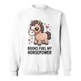 Books Fuel My Horsepower Cute Reading Pony Sweatshirt