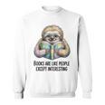 Books Are Like People Except Interesting Bookworm Reader Sweatshirt