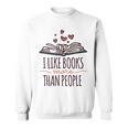 I Like Books More Than People Sweatshirt