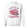 Books Are My Valentine Coquette Bow Bookworm Pink Books Sweatshirt Books Are My Valentine Coquette Bow Bookworm Pink Books Sweatshirt