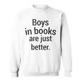 Boys In Books Are Just Better Reading Lover Sweatshirt