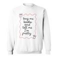 Buy Me Books And Tell Me I'm Pretty Book Lover Tee Premium Tri-Blend Sweatshirt Buy Me Books And Tell Me I'm Pretty Book Lover Tee Premium Tri-Blend Sweatshirt