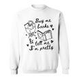 Buy Me Books And Tell Me I'm Pretty Sweatshirt