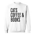 Cats Coffee And Books Sweatshirt Cats Coffee And Books Sweatshirt