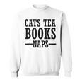 Cats Tea Books Naps Cat Lover Sweatshirt