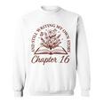 Chapter 16 Book Readers Flower Lovers 16th Birthday Girls Sweatshirt