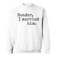 Charlotte Bronte Quote Reader I Married Him Book Lover Sweatshirt