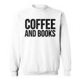 Coffee Book Reader Coffee And Books Sweatshirt