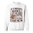 Coffee And Books Lover Quote Reading Enthusiast Sweatshirt