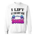 Cool Lift So I Can Carry More Books Reader Workout Saying Sweatshirt