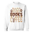 Dogs Books Coffee Lover Sweatshirt Dogs Books Coffee Lover Sweatshirt