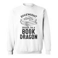 Dragon Literary Readers Book Themed Lovers Book Dragon Sweatshirt Dragon Literary Readers Book Themed Lovers Book Dragon Sweatshirt