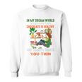 In My Dream World Books Are Free Chocolates Is Healthy Premium Tri-Blend Sweatshirt