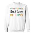 Drink Coffee Read Books Be Happy Book Lovers Reading Teacher Men Women Kids Sweatshirt