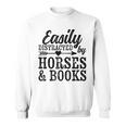Easily Distracted By Horses And Books Horse Lover Sweatshirt