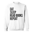 Eat Sleep Read Books Repeat Reading Lover Sweatshirt