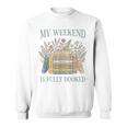 My Weekend Is Fully Booked Books Lover Sweatshirt