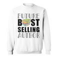 Future Best Selling Author Book Worm Writer Sweatshirt